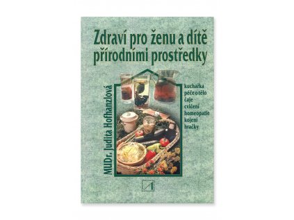 900497 Zdravi pro zenu a dite prirodnimi prostredky