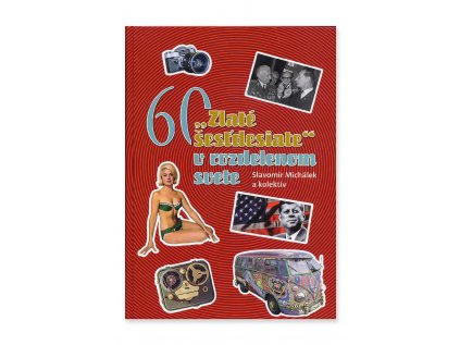 903190 'Zlaté šesťdesiate' v rozdelenom svete