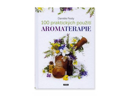 903347 100 praktických použití aromaterapie
