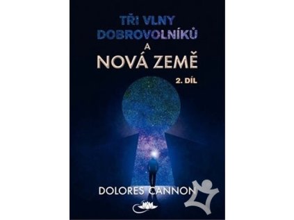 Tři vlny dobrovolníku a nová země 2. díl  Dolores Cannon