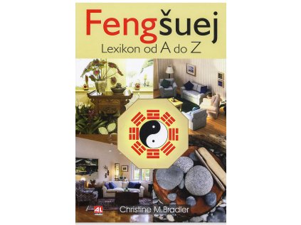 Fengšuej lexikon od A do Z  Christine M. Bradler
