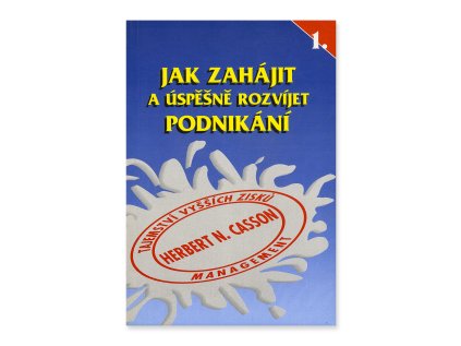 Jak zahájit a úspěšně rozvíjet podnikání 1  Herbert N. Casson