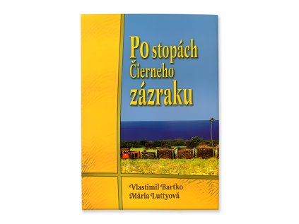 Po stopách Čierneho zázraku  Vlastimil Bartko a Mária Luttyová