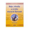 903313 Báje, rituály a zvyky starých Slovanu