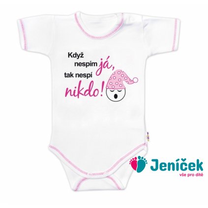 Body kr. rukáv s vtipným textem Baby Nellys Když nespím já,tak nespí nikdo!vel. 74, holka