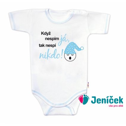 Body kr. rukáv s vtipným textem Baby Nellys, Když nespím já, tak nespí nikdo!,vel.80, kluk