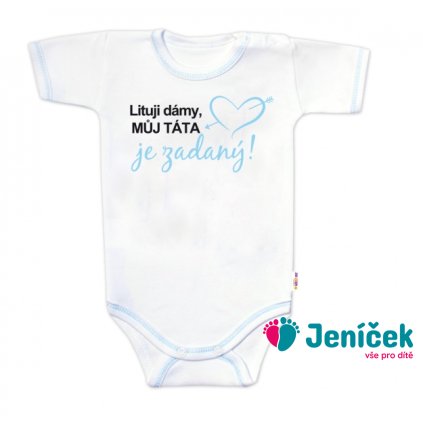 Body krátký rukáv s vtipným textem Baby Nellys, Lituji dámy, můj táta je zadaný, vel.74