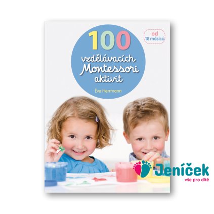 100 vzdělávacích Montessori aktivit Éve Herrmann