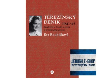 Terezínský deník 1941-45 - Svědectví o životě a smrti v terezínském ghettu (Eva Roubíčková)