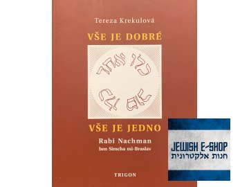 Vše je dobré, vše je Jedno - Rabi Nachman ben Simcha mi-Braslav