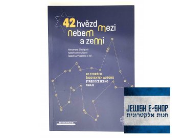 42 hviezd medzi nebom a krajín - Po stopách židovských autorov Stredočeského kraja