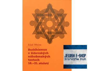 Aleš Weiss: Buddhismus v židovských náboženských textech 18.-21. století