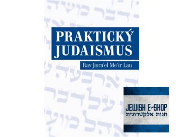 Praktický judaismus (Rav Jisra'el Me'ir Lau)