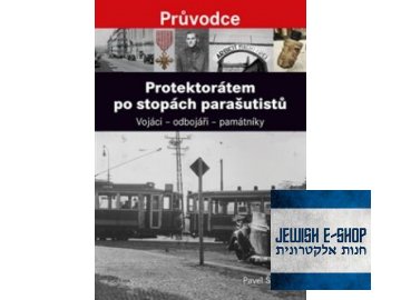 protektorátem po stopách parašutistů