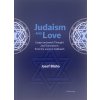 Judaism and Love: Essays on Jewish Thought and Translations from the Lurianic Kabbalah (Josef Blaha)