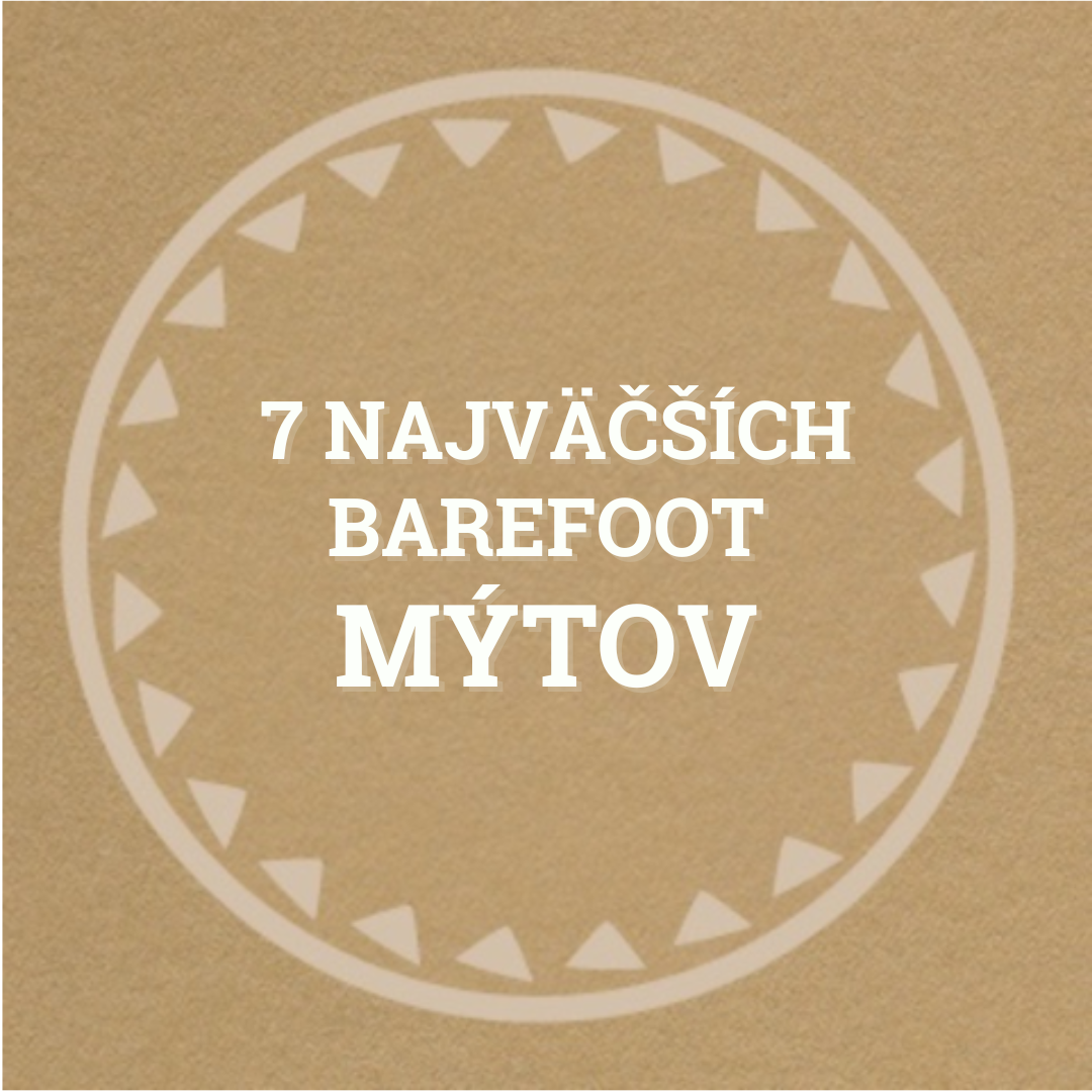 7 najväčších mýtov o barefoot topánkach