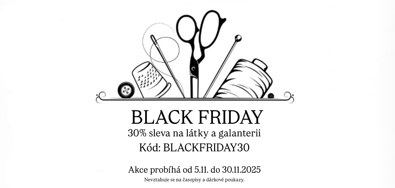 BLACK FRIDAY - Sleva 30% na látky a galanterii.
