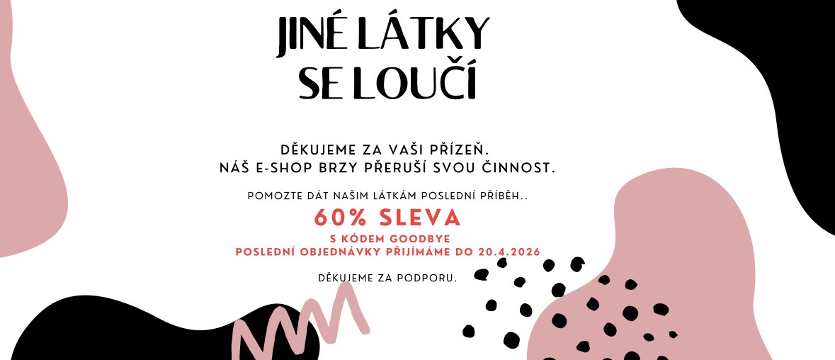 Jiné látky se loučí- výprodej s 60% slevou na vše.