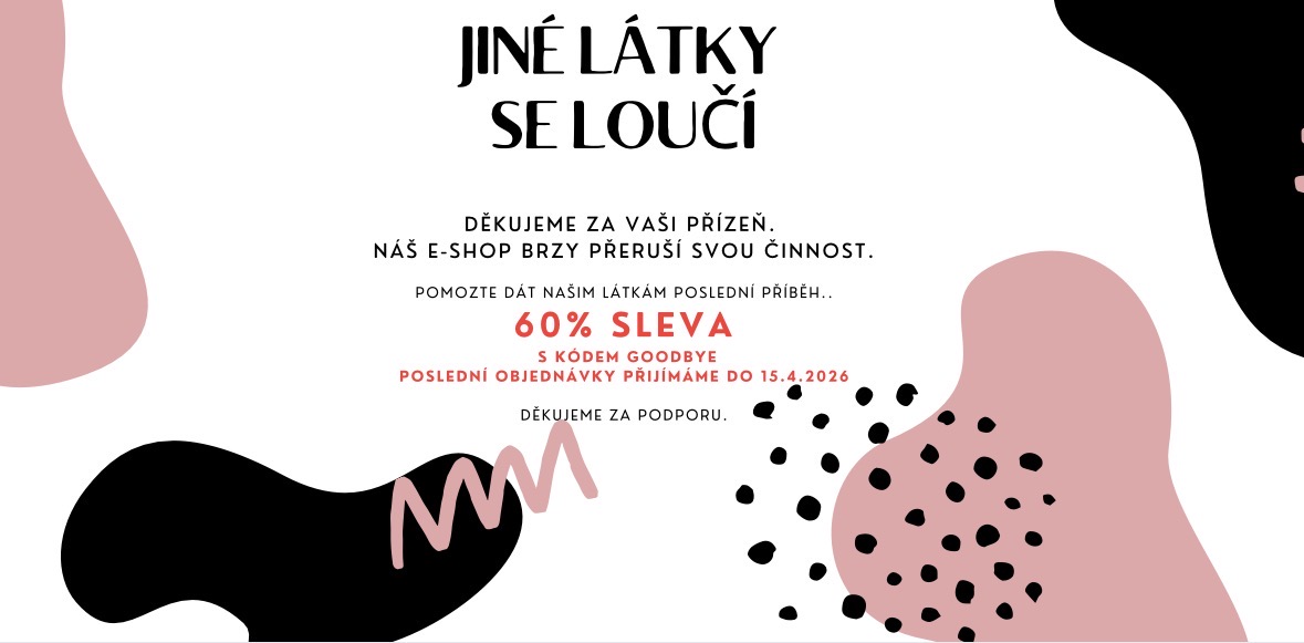 Jiné látky se loučí- výprodej s 60% slevou na vše.