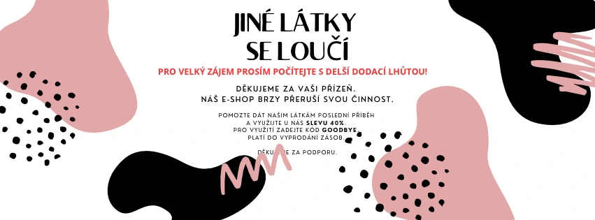 Jiné látky se loučí- výprodej s 40% slevou na vše.