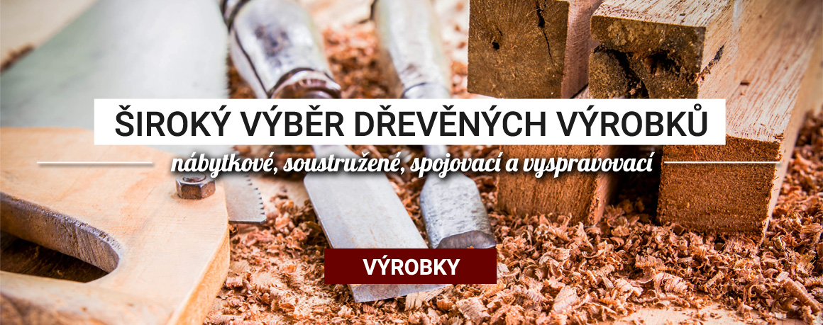 Široký výběr dřevěných výrobků