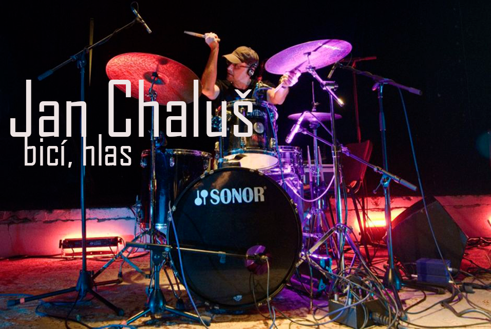Jan Chaluš - bicí, hlas