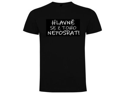 hlavně se z toho neposrat černá