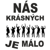 NÁS KRÁSNÝCH JE MÁLO