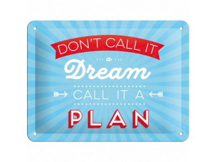 Plechová Ceduľa Don't Call It a Dream, Call it a Plan