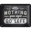 When Nothing Goes Right Go Left