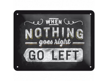 When Nothing Goes Right Go Left