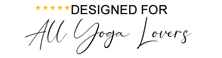 Designed for All Yoga Lovers