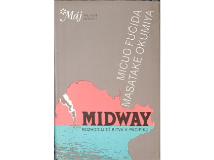 Midway Rozhodující bitva v Pacifiku Micuo Fučida, Masatake Okumiya