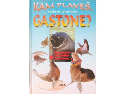 Kam plaveš, GastoneVyprávění slavného lachtana Michaela Voldřichová