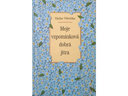 Moje vzpomínková dobrá jitra Václav Větvička