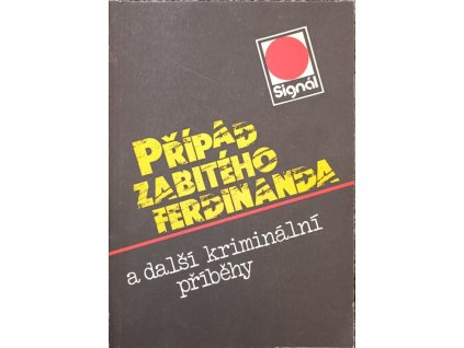 Případ zabitého Ferdinanda a další kriminální příběhy kolektiv autorů