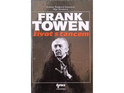 Frank Towen život s tancem Evženie Tomková Towenová, Olga Strusková
