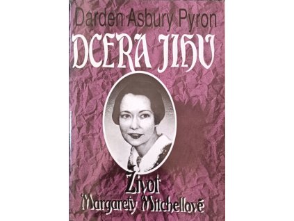 Dcera Jihu Život Margarety Mitchellové Darden Asbury Pyron