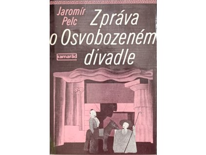Zpráva o Osvobozeném divadle Jaromír Pelc