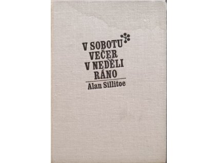 V sobotu večer a v neděli ráno - Alan Sillitoe