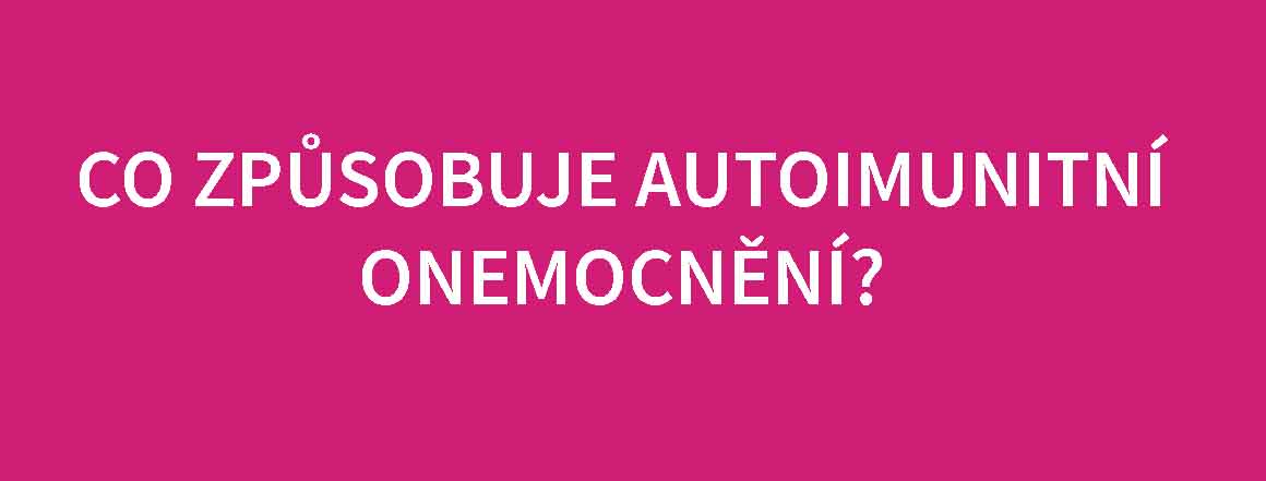 Co způsobuje autoimunitní onemocnění?