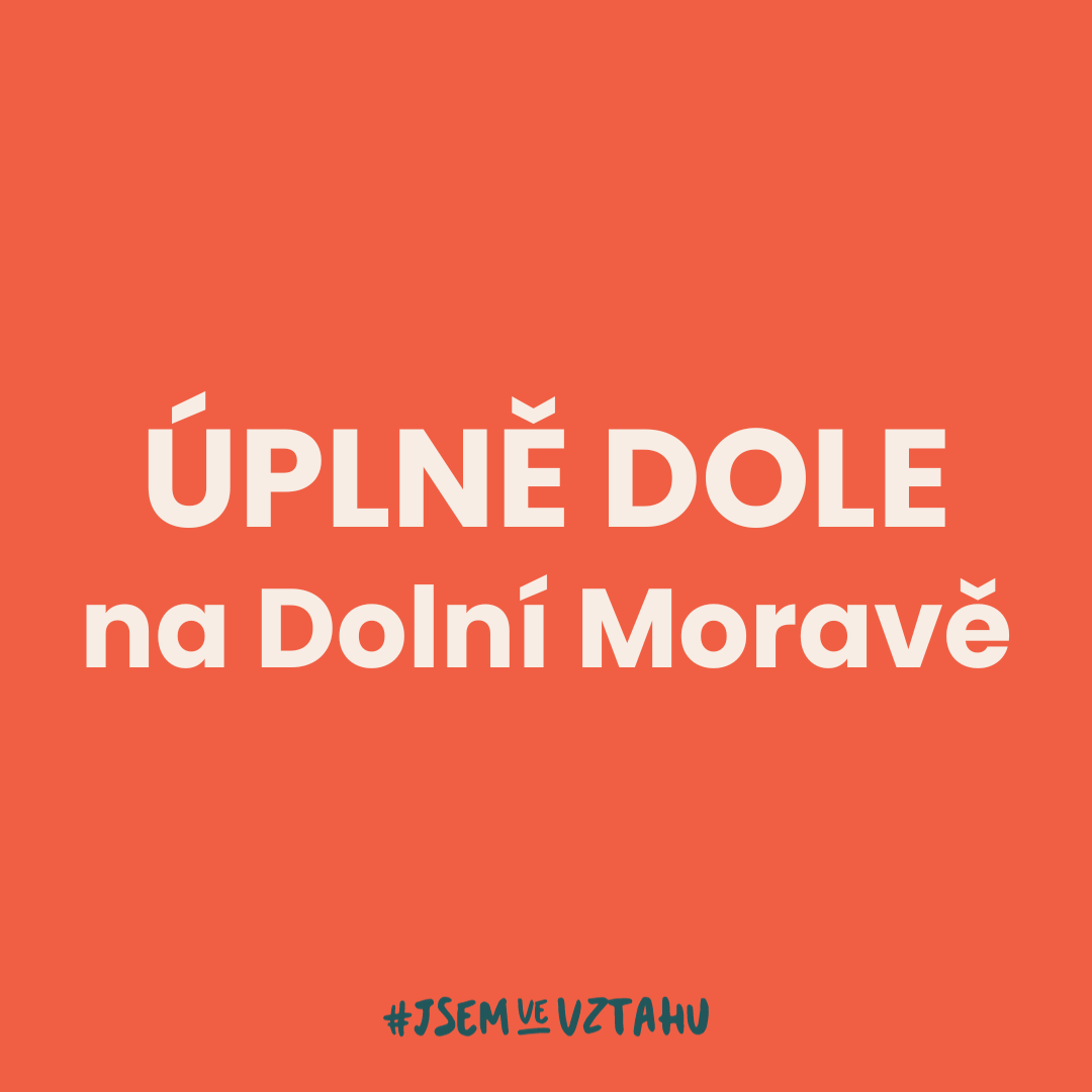 ÚPLNĚ DOLE na Dolní Moravě