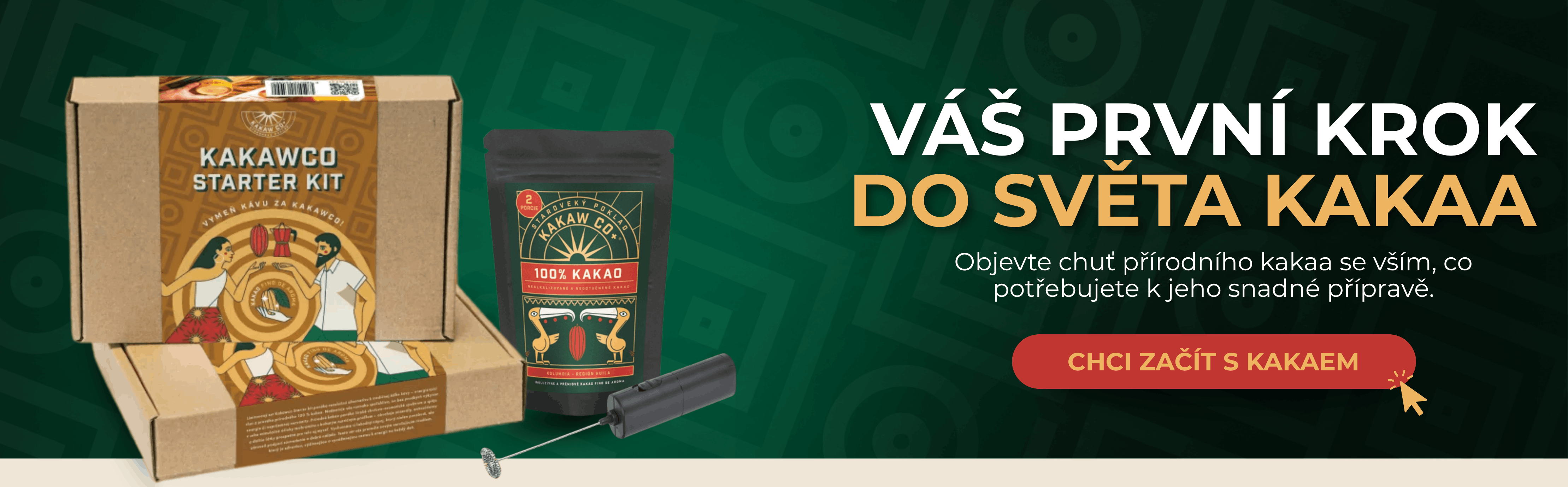 VÁŠ PRVNÍ KROK DO SVĚTA KAKAA