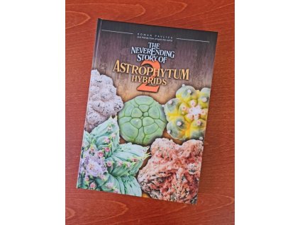 Kniha The neverending story of Astrophytum Hybrids No.2 - Roman Pavlica