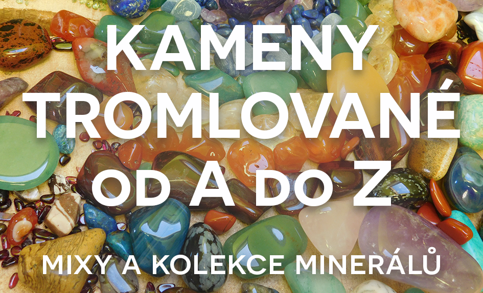 KAMENY TROMLOVANÉ od A do Z