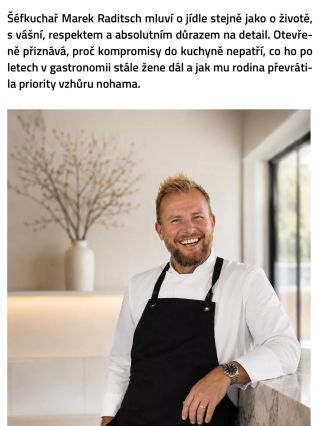 Gastro-filosofie v jedné větě: Život i kuchyně vyžadují absolutní vášeň, ale bez respektu k detailu dokonalost...
