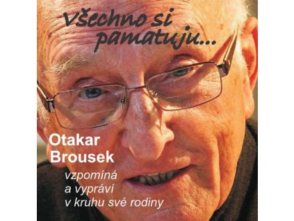 Audiokniha Vsechno si pamatuju Otakar Brousek st