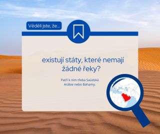 Věděli jste, že některé státy na světě nemají ani jednu řeku? Patří k nim třeba Saúdská Arábie, kde krajinu tvoří hlavně...