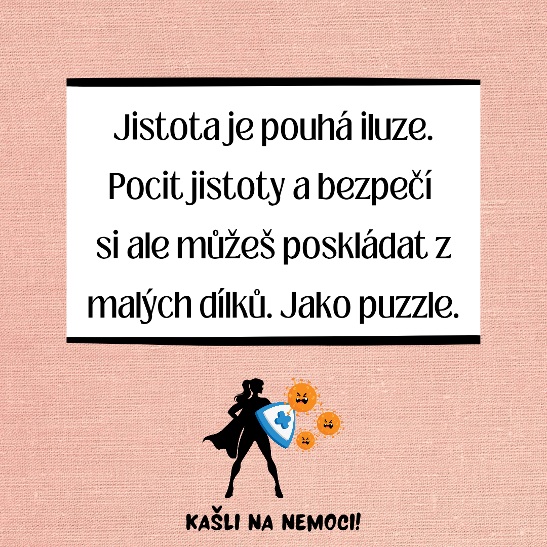 Jistota je pouhá iluze.