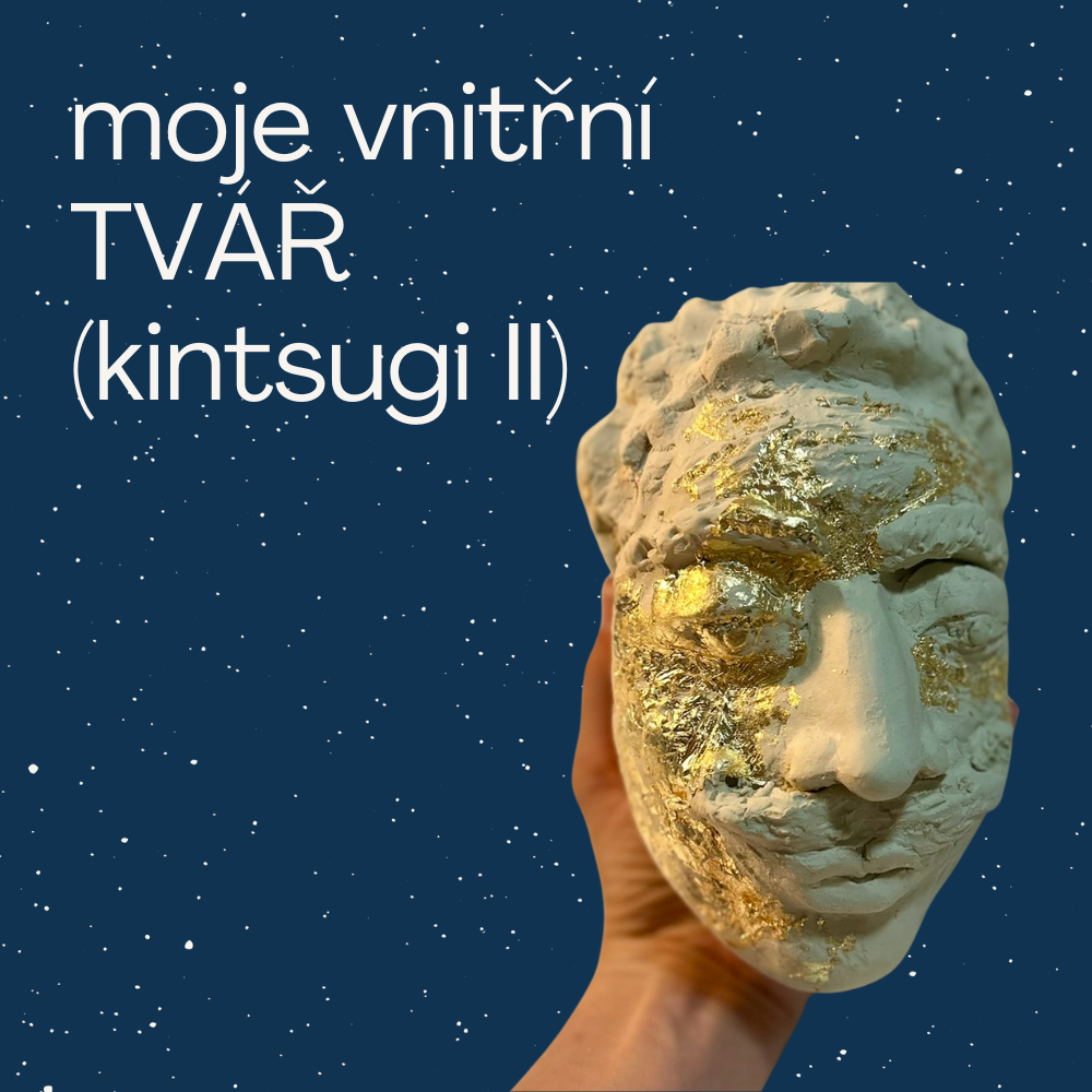 Workshop Moje vnitřní tvář (Kintsugi II)